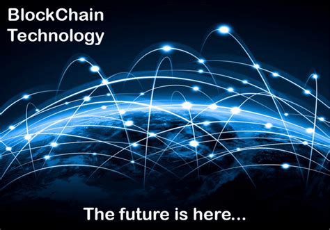 The Future is here: Blockchain Technolo